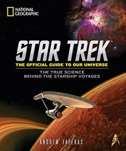 national_geographic_star_trek_the_official_guide_to_our_universe_the_true_science_behind_the_starship_voyages